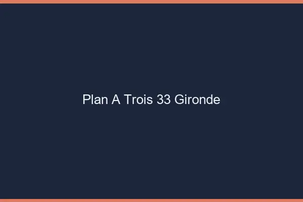 Plan à trois 33 gironde