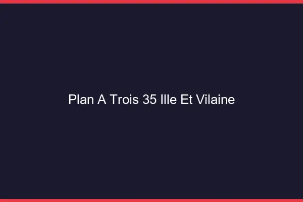 Plan à trois 35 ille-et-vilaine