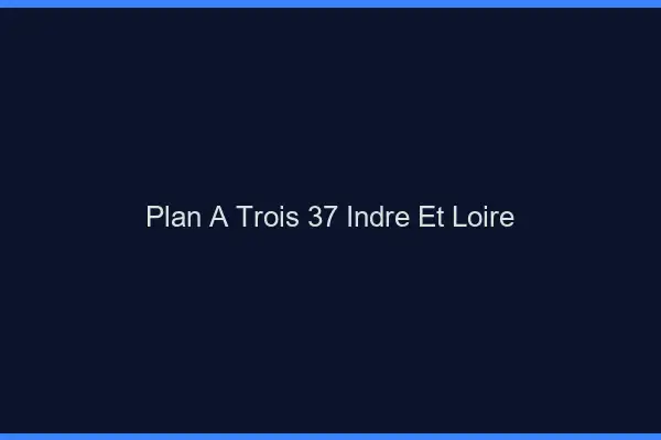Plan à trois 37 indre-et-loire