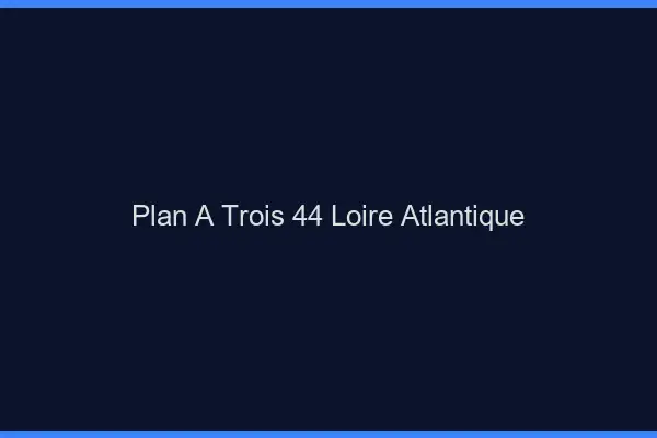 Plan à trois 44 loire-atlantique
