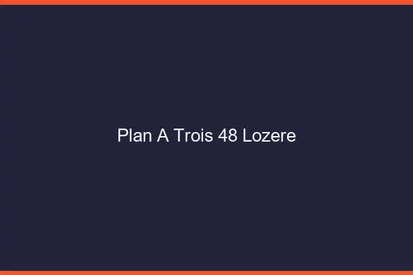 Plan à trois 48 lozère
