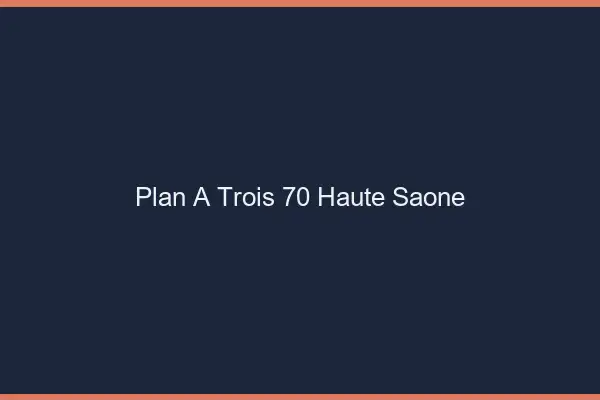 Plan à trois 70 haute-saône