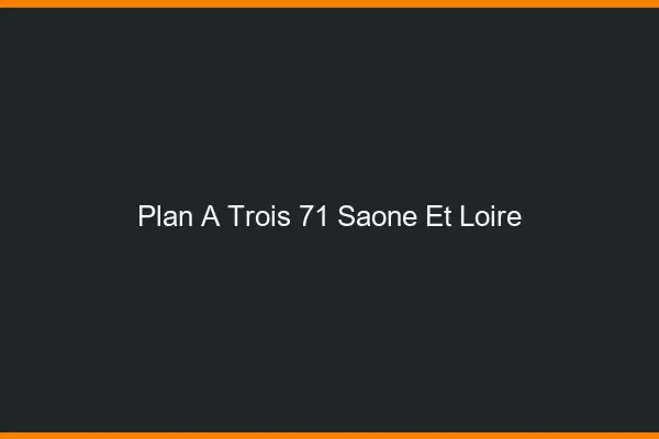 Plan à trois 71 saône-et-loire