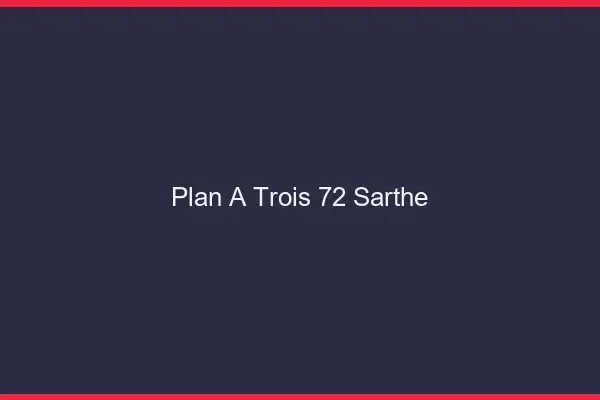 Plan à trois 72 sarthe