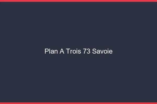 Plan à trois 73 savoie