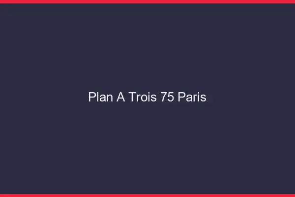 Plan à trois 75 Paris