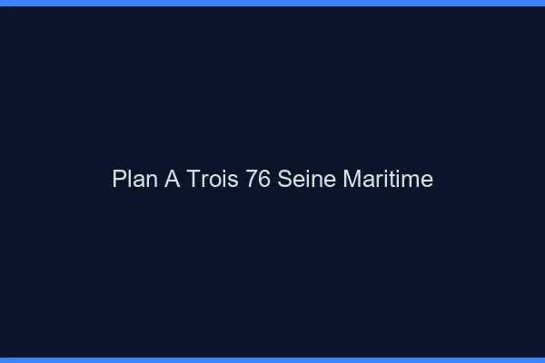 Plan à trois 76 seine-maritime