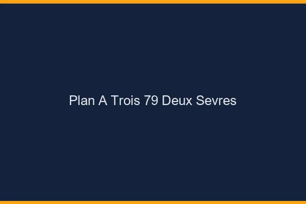 Plan à trois 79 deux-sèvres