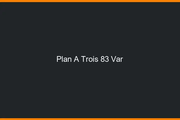 Plan à trois 83 var