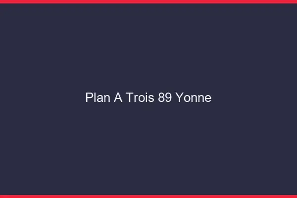 Plan à trois 89 yonne
