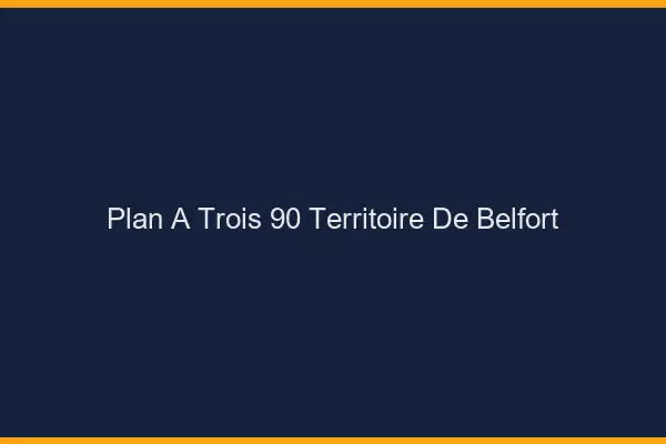 Plan à trois 90 territoire de Belfort
