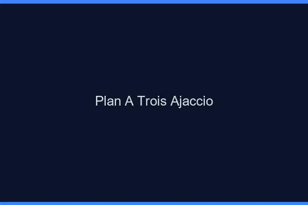 Plan à trois Ajaccio