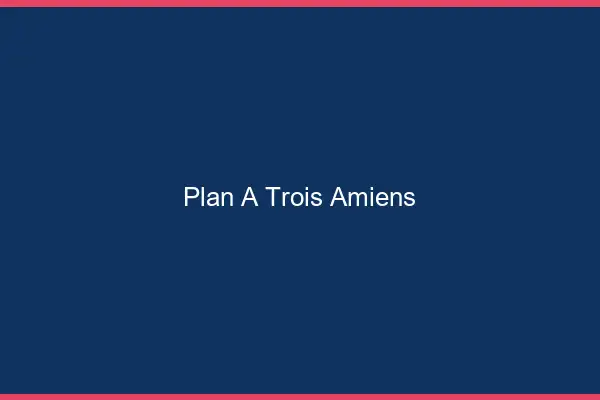 Plan à trois Amiens