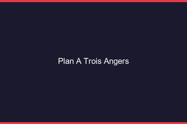 Plan à trois Angers