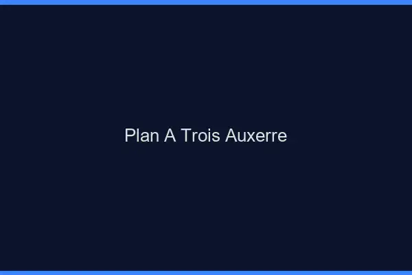 Plan à trois Auxerre