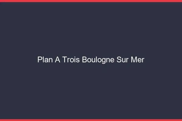 Plan à trois Boulogne-sur-Mer