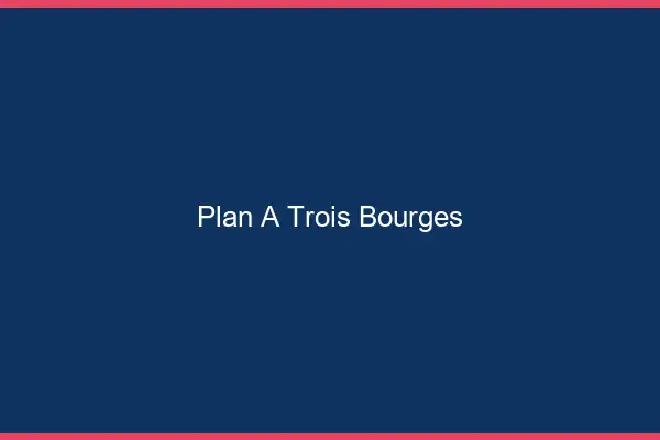 Plan à trois Bourges