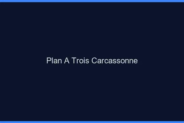 Plan à trois Carcassonne