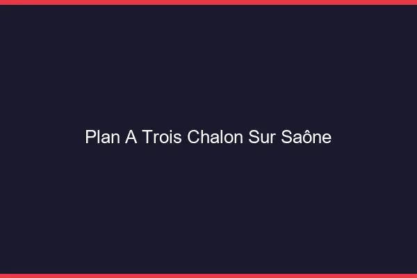 Plan à trois Chalon-sur-Saône