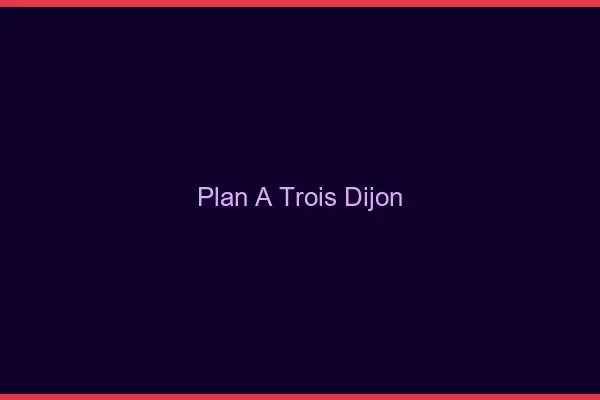 Plan à trois Dijon