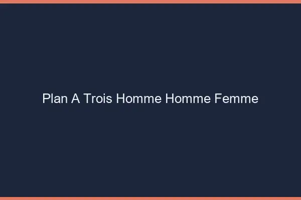 Plan à trois HHF