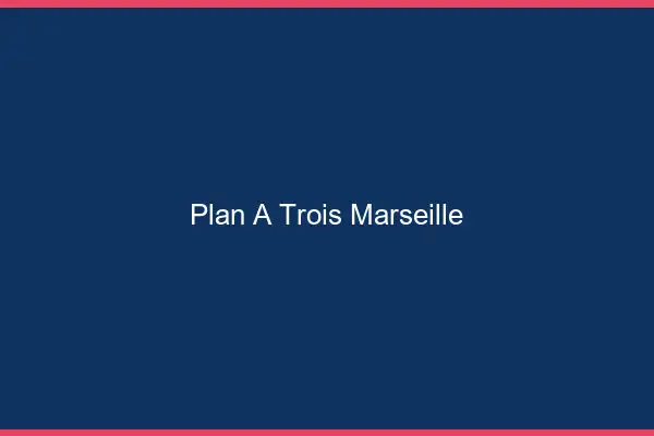Plan à trois Marseille