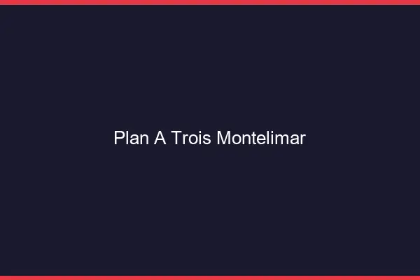 Plan à trois Montélimar