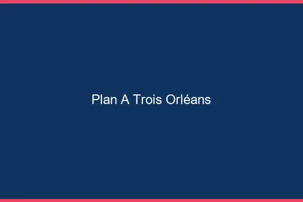 Plan à trois Orléans