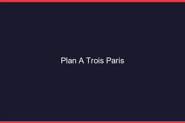 Plan à trois Paris