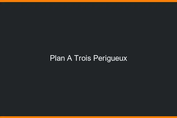 Plan à trois Périgueux