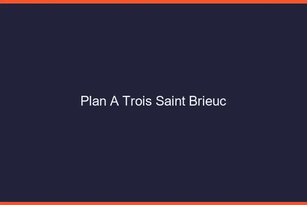 Plan à trois Saint-Brieuc