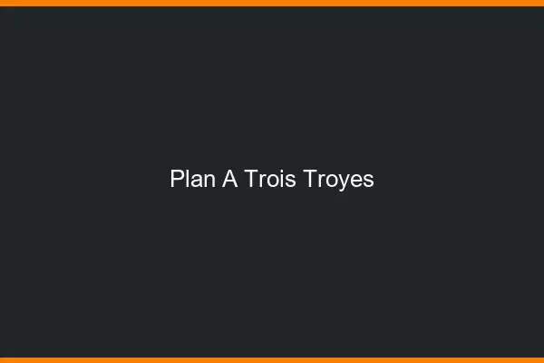 Plan à trois Troyes