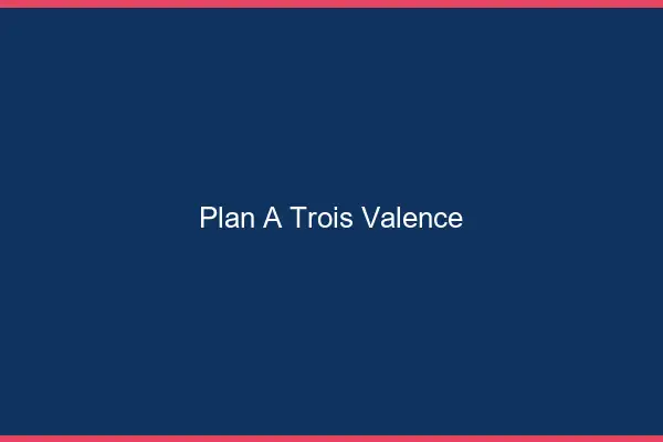 Plan à trois Valence