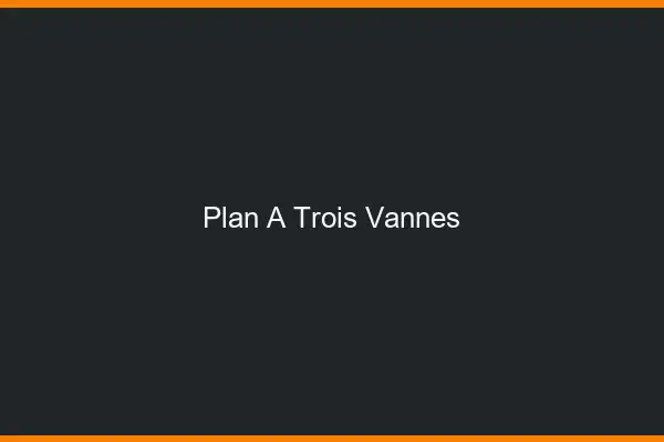 Plan à trois Vannes