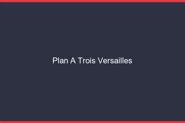 Plan à trois Versailles
