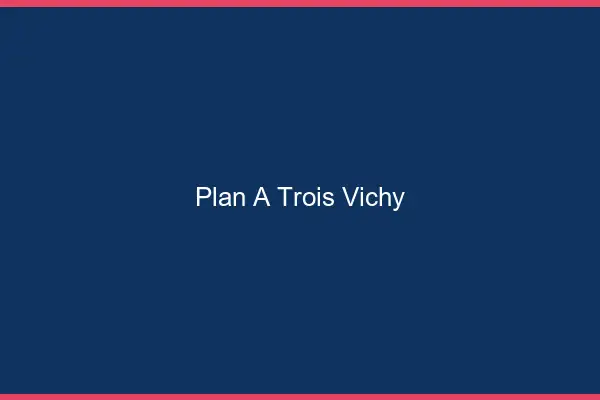 Plan à trois Vichy