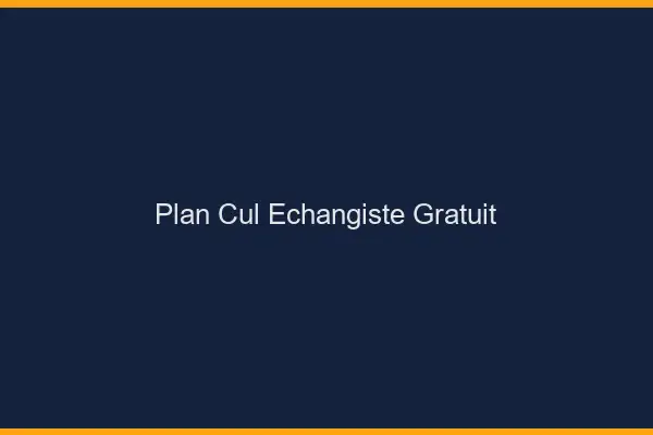 Plan cul échangiste gratuit