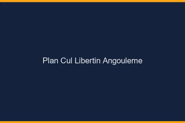 Plan cul libertin Angoulême