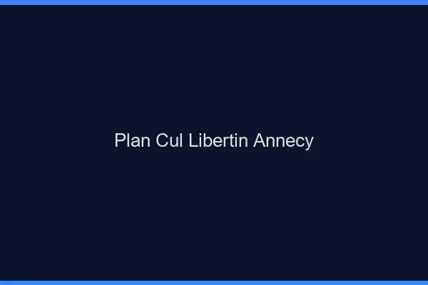 Plan cul libertin Annecy