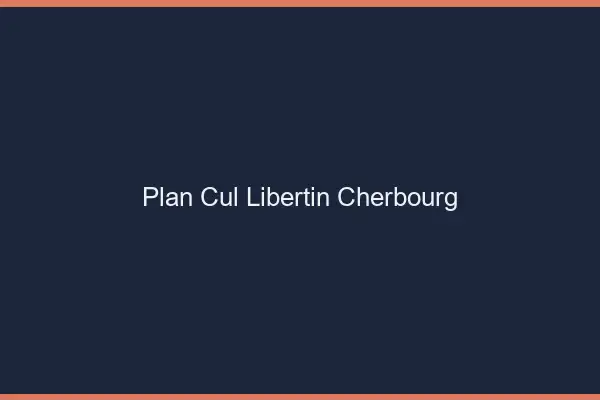 Plan cul libertin Cherbourg