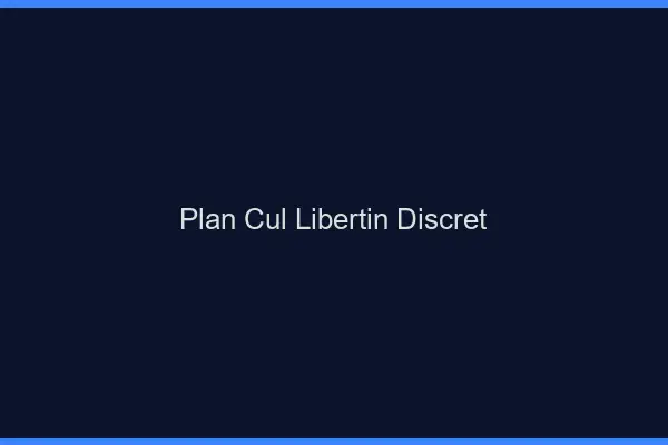 Plan cul libertin discret