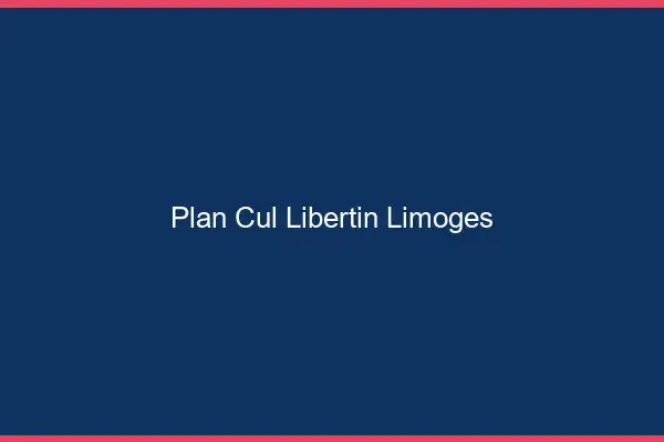 Plan cul libertin Limoges
