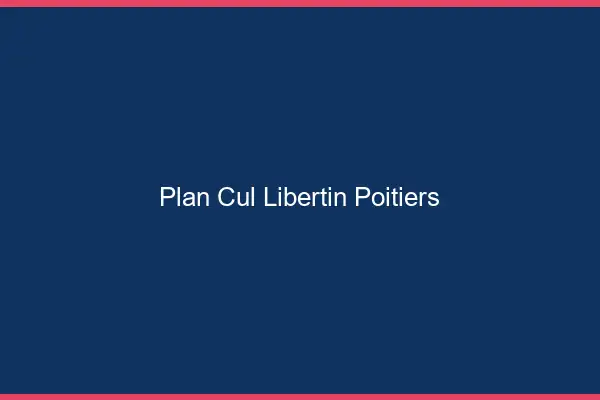 Plan cul libertin Poitiers