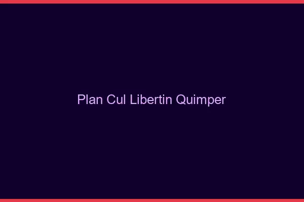 Plan cul libertin Quimper