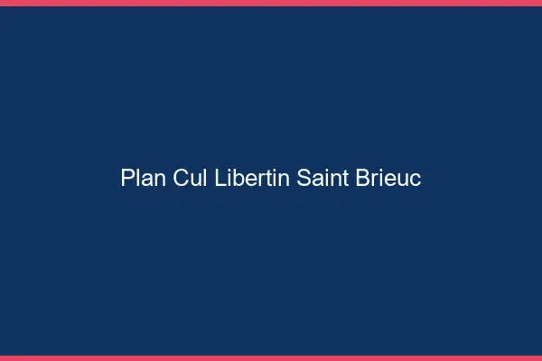 Plan cul libertin Saint-Brieuc