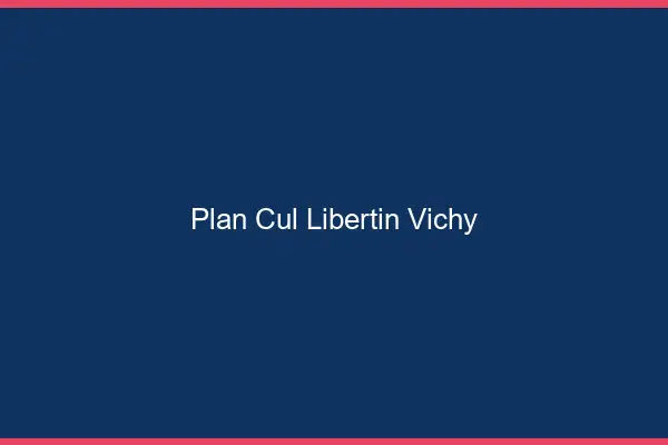 Plan cul libertin Vichy