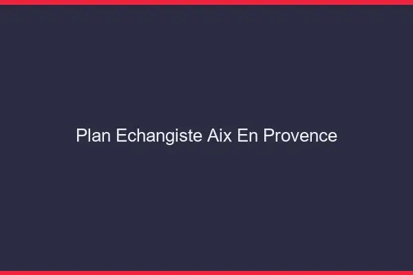 Plan échangiste Aix-en-Provence