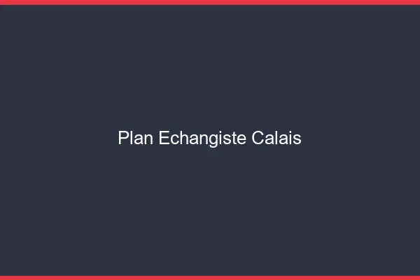 Plan échangiste Calais