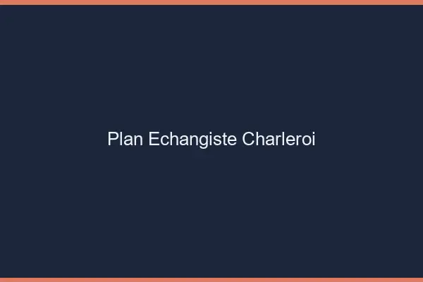 Plan échangiste Charleroi