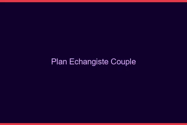 Plan échangiste couple